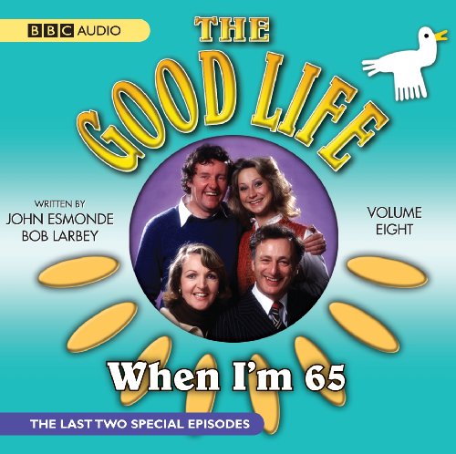 Stock image for The "Good Life": When Im 65 v. 8 (BBC Audio) for sale by Brit Books
