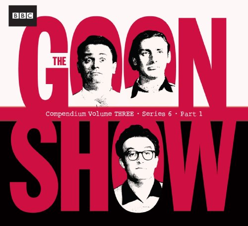 The Goon Show Compendium Volume Three: Series 6, Part 1 (9781408410448) by Milligan, Spike