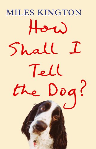 How Shall I Tell the Dog? (Large Print Book) (9781408414651) by Kington, Miles