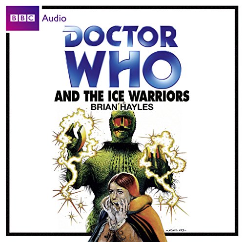 Doctor Who and the Ice Warriors (Doctor Who (Audio)) (9781408426708) by Hayles, Brian