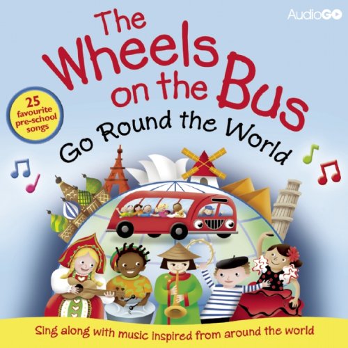 9781408427569: The Wheels on the Bus Go Round the World: Sing Along With Music Inspired by Cultures Around the World (BBC Audio)