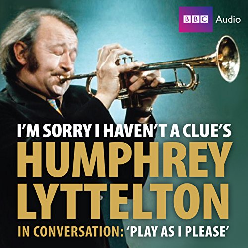 Beispielbild fr I'm Sorry I Haven't A Clue's Humphrey Lyttelton In Conversation: Play As I Please zum Verkauf von WorldofBooks