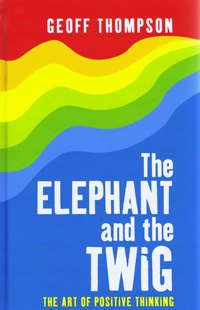 Beispielbild fr The Elephant and the Twig: The Art of Positive Thinking (Large Print Edition) zum Verkauf von WorldofBooks