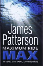 Maximum Ride: Max (9781408456330) by Patterson, James