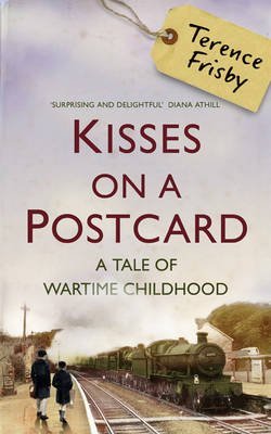 Beispielbild fr Kisses on a Postcard: A Tale of Wartime Childhood zum Verkauf von WorldofBooks