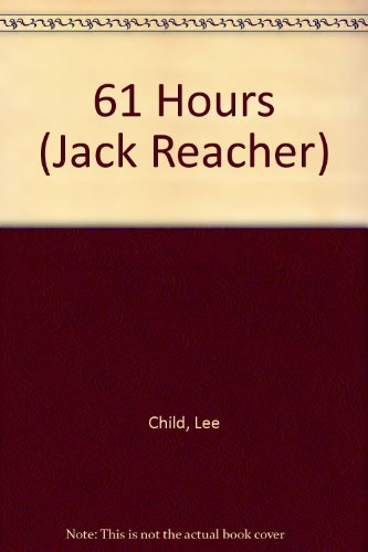 Stock image for 61 Hours (Jack Reacher) for sale by AwesomeBooks