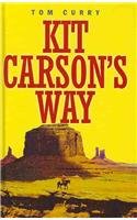 Beispielbild fr Kit Carson's Way zum Verkauf von Better World Books