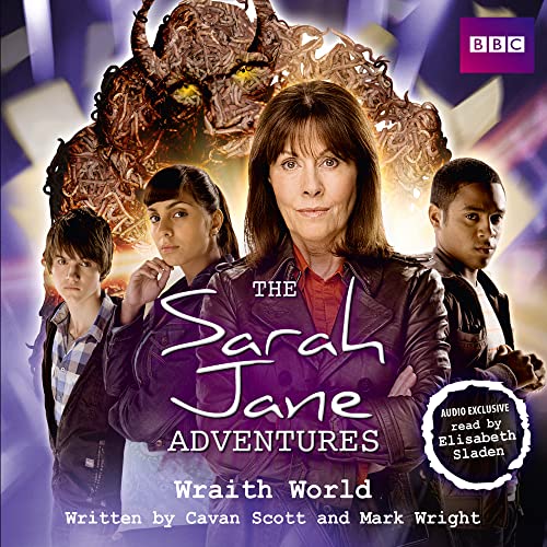 The Sarah Jane Adventures: Wraith World (9781408466636) by Scott, Cavan; Wright, Mark