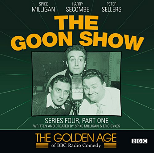 9781408467718: The Goon Show: Series Four, Part One (The Golden Age Of BBC Radio): Series 4, Pt. 1 (Golden Age of BBC Radio Comedy)