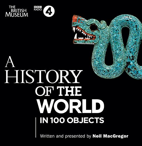 Imagen de archivo de A History of the World in 100 Objects: The landmark BBC Radio 4 series a la venta por WorldofBooks