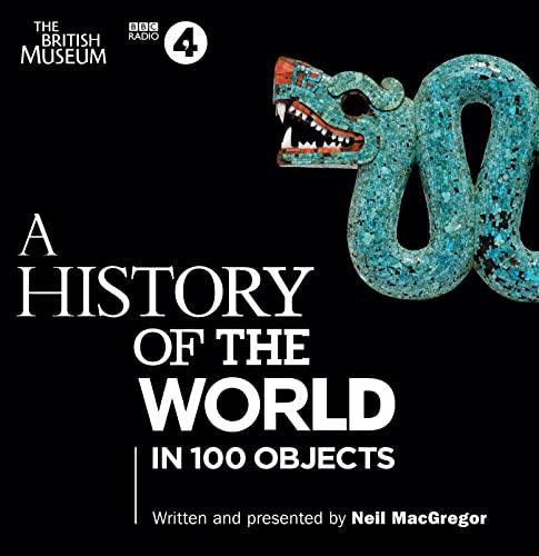 Stock image for A History of the World in 100 Objects: The landmark BBC Radio 4 series for sale by WorldofBooks