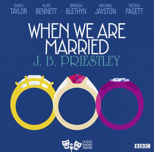 When We Are Married (Classic Radio Theatre) (9781408470640) by Priestley, J.B.