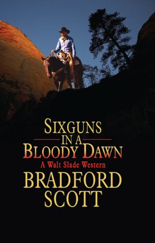 Sixguns in a Bloody Dawn (9781408493403) by Bradford Scott