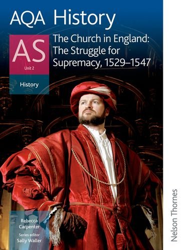 Stock image for AQA History AS: Unit 2 - The Church in England: The Struggle for Supremacy, 1529-1547: Student's Book for sale by WorldofBooks