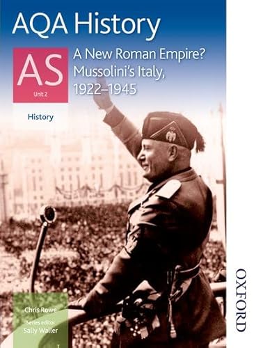 AQA History AS Unit 2 A New Roman Empire? Mussolini's Italy, 1922-1945 (9781408503126) by Rowe, Chris