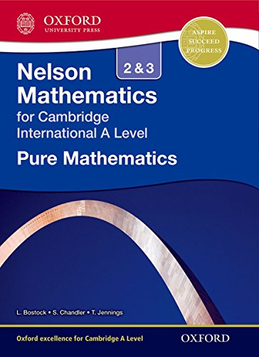 Nelson Pure Mathematics 2 and 3 for Cambridge International A Level (CIE A Level) (9781408515594) by Bostock, Linda; Chandler, Sue