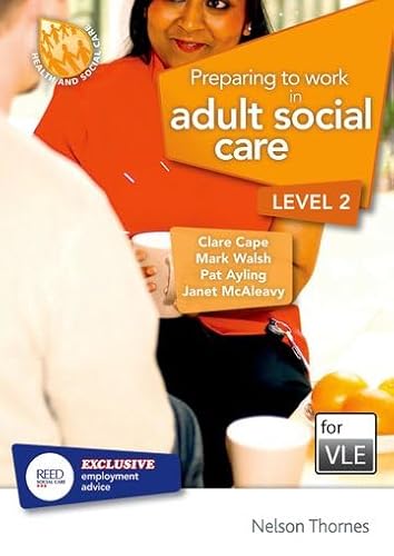 Preparing to Work in Adult Social Care Level 2 VLE (Moodle) (9781408518151) by Cape, Clare; Ayling, Patricia; McAleavy, Janet; Walsh, Mark