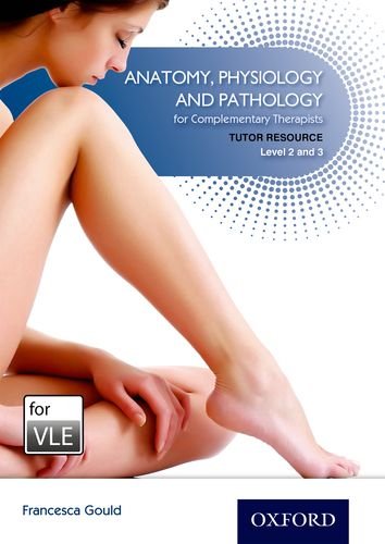 9781408518229: Anatomy, Physiology & Pathology Complementary Therapists Level 2/3 VLE: Tutor Resource VLE (Moodle)