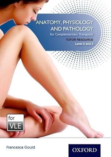 9781408518229: Anatomy,Physiology & Pathology Complementary Therapists Level 2/3 VLE: Tutor Resource VLE (Moodle)
