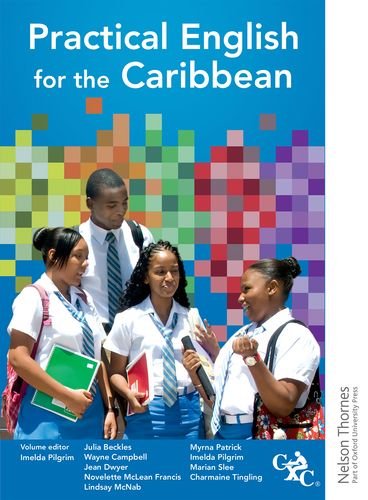 Practical English for the Caribbean (9781408521601) by Pilgrim, Imelda; Slee, Marian; McNab, Lindsay; Campbell, Wayne; Dwyer, Jean; Francis, Novelette; Tingling, Charmaine; Patrick, Myrna; Beckles, Julia