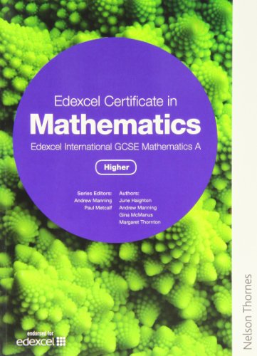 Edexcel Certificate in Mathematics Edexcel International GCSE Mathematics A Higher (9781408522080) by Manning, Andrew; Haighton, June; McManus, Ginette Carole; Thornton, Margaret