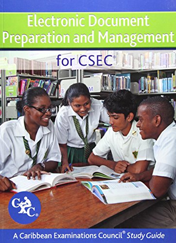 Stock image for Electronic Document Preparation and Management for CSEC Study Guide: Covers latest CSEC Electronic Document Preparation and Management syllabus. for sale by GF Books, Inc.