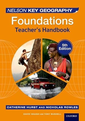 Stock image for Nelson Key Geography, Foundations, 5th Edition, David Waugh and Tony Bushell. Teacher's Handbook for sale by Blackwell's