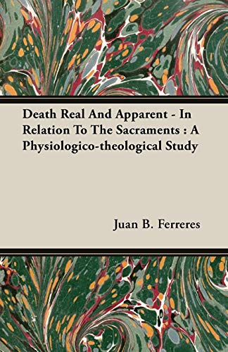 Stock image for Death Real And Apparent - In Relation To The Sacraments: A Physiologico-theological Study for sale by Lucky's Textbooks