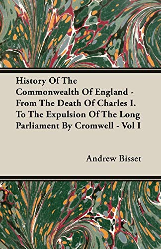 9781408603956: History Of The Commonwealth Of England - From The Death Of Charles I. To The Expulsion Of The Long Parliament By Cromwell - Vol I: 1