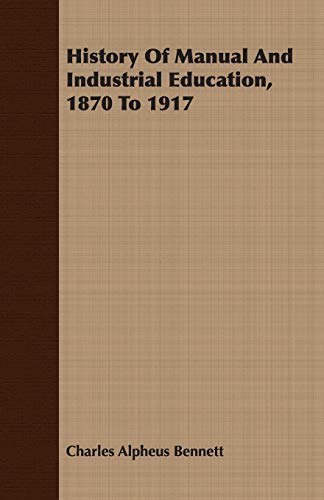 9781408604397: History of Manual and Industrial Education, 1870 to 1917