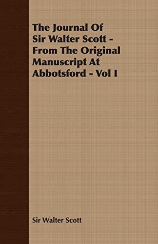 The Journal Of Sir Walter Scott: From the Original Manuscript at Abbotsford (1) (9781408607008) by Scott, Walter, Sir