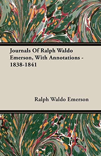 Beispielbild fr Journals Of Ralph Waldo Emerson, With Annotations - 1838-1841 zum Verkauf von Chiron Media