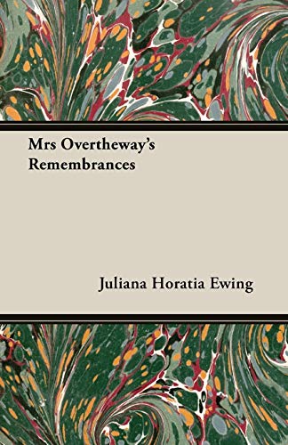 Mrs Overtheway's Remembrances (9781408607770) by Ewing, Juliana Horatia Gatty