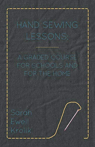 Stock image for Hand Sewing Lessons; A Graded Course For Schools And For The Home for sale by MusicMagpie