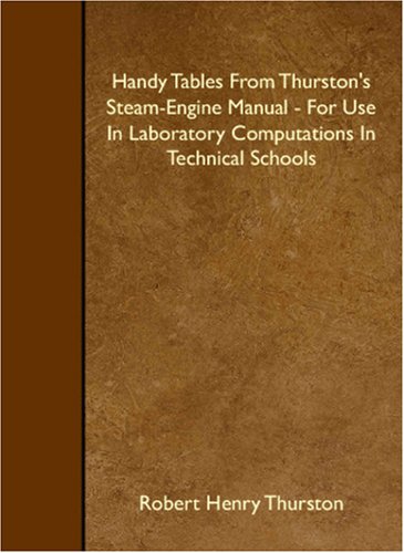 9781408611500: Handy Tables From Thurston's Steam-Engine Manual - For Use In Laboratory Computations In Technical Schools