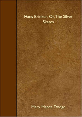 Hans Brinker; Or, The Silver Skates (9781408611562) by Mapes Dodge, Mary