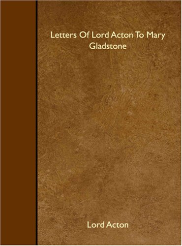Stock image for Letters Of Lord Acton To Mary Gladstone for sale by Revaluation Books