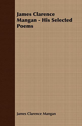 Stock image for James Clarence Mangan His Selected Poems for sale by PBShop.store US