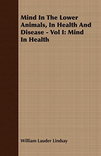 Imagen de archivo de Mind in the Lower Animals, in Health and Disease I: Mind in Health a la venta por MusicMagpie