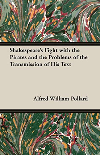 Shakespeare's Fight With the Pirates and the Problems of the Transmission of His Text (9781408629406) by Pollard, Alfred W.