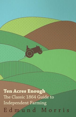 9781408633021: Ten Acres Enough - The Classic 1864 Guide To Independent Farming