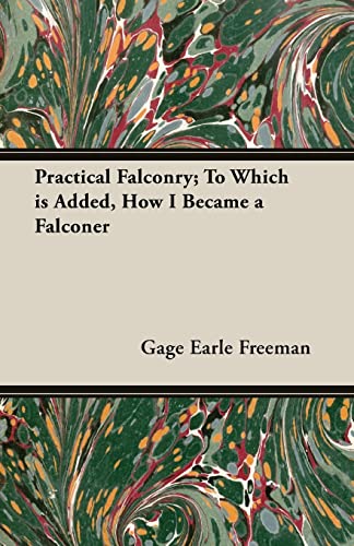 Stock image for Practical Falconry; To Which Is Added, H for sale by GreatBookPrices