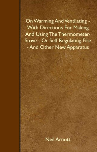 9781408636985: On Warming And Ventilating - With Directions For Making And Using The Thermometer-Stove - Or Self-Regulating Fire - And Other New Apparatus