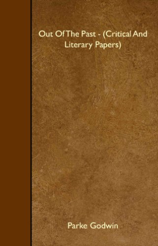 Out Of The Past - (Critical And Literary Papers) (9781408639054) by Godwin, Parke