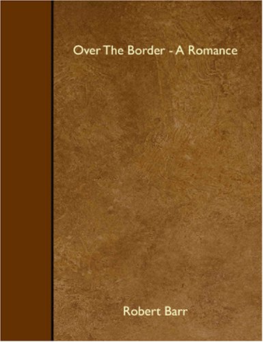 Over The Border - A Romance (9781408639115) by Barr, Robert