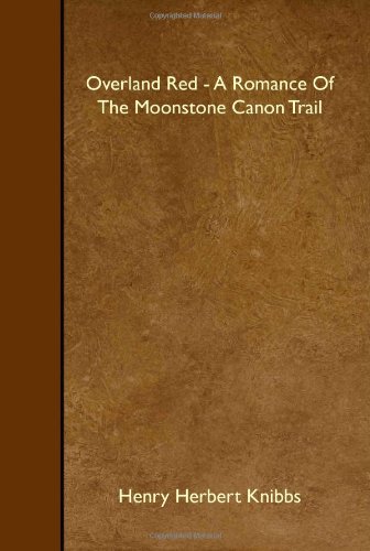 Imagen de archivo de Overland Red - A Romance Of The Moonstone Canon Trail a la venta por Ergodebooks