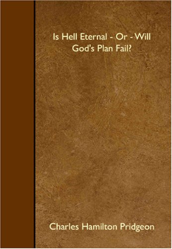 Stock image for Is Hell Eternal - Or - Will God's Plan Fail? for sale by Revaluation Books