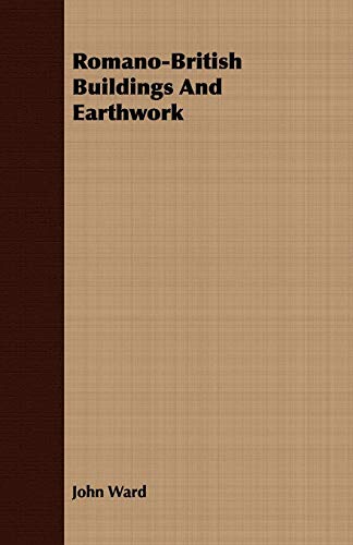 Romano-British Buildings And Earthwork (9781408648933) by Ward, John