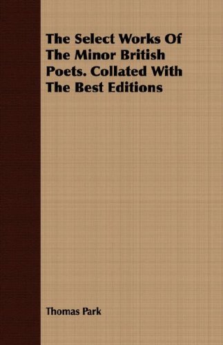The Select Works Of The Minor British Poets: Collated With the Best Editions (9781408649503) by Park, Thomas