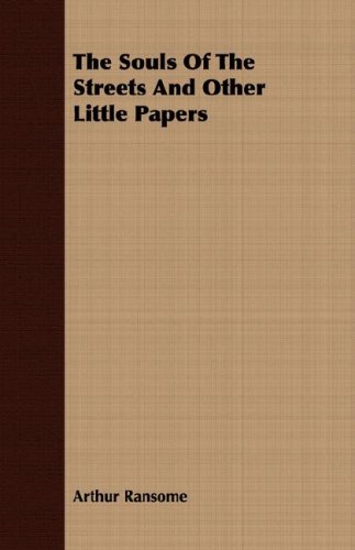 The Souls Of The Streets And Other Little Papers (9781408649701) by Ransome, Arthur